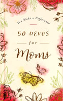 You Make a Difference: 50 Devos For Moms Hardback