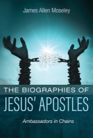 The Biographies of Jesus' Apostles: Ambassadors in Chains Paperback
