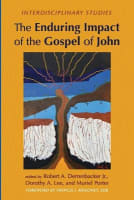 The Enduring Impact of the Gospel of John: Interdisciplinary Studies Paperback