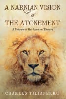 A Narnian Vision of the Atonement: A Defense of the Ransom Theory Paperback