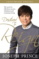 Destined to Reign: The Secret to Effortless Success, Wholeness, and Victorious Living (Anniversary Edition) Paperback