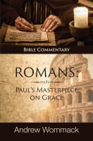 Romans: Paul's Masterpiece on Grace - Bible Commentary Hardback