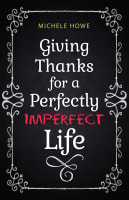 Giving Thanks For a Perfectly Imperfect Life Paperback