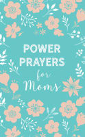 Power Prayers For Moms Paperback