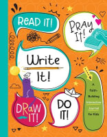 Read It! Pray It! Write It! Draw It! Do It!: A Faith-Building Interactive Journal For Kids Paperback