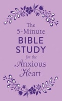 The 5-Minute Bible Study For the Anxious Heart (5-minute Bible Study Series) Paperback