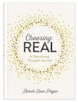 Choosing Real: A Devotional Thought Journal Hardback