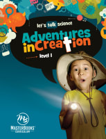 Adventures in Creation (Let's Talk Science Series) Paperback