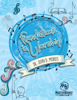 Foundations in Worship (Ages 12-18) Paperback