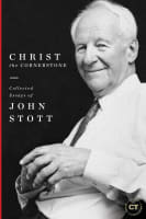 Christ the Cornerstone: Collected Essays of John Stott (Best Of Christianity Today Series) Hardback