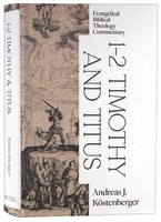 1-2 Timothy and Titus (Evangelical Biblical Theology Commentary Series) Hardback
