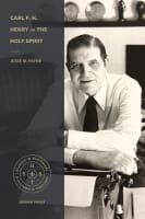 Carl F. H. Henry on the Holy Spirit (Studies In Historical And Systematic Theology Series) Paperback