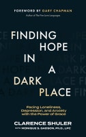 Finding Hope in a Dark Place: Facing Loneliness, Depression, and Anxiety With the Power of Grace Paperback