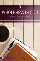 Wholeness in God (Women's 6 Week Study) (Relevance Group Bible Studies Series) Paperback