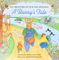 All Creatures of Our God and King: A Bunny's Tale Hardback
