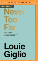 Never Too Far: Coming Back From Defeat and Disappointment to Purpose and Power (Unabridged Mp3) Compact Disc