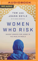 Women Who Risk: Secret Agents For Jesus in the Muslim World (Unabridged Mp3) Compact Disc
