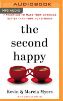 The Second Happy: Seven Practices to Make Your Marriage Better Than Your Honeymoon (Unabridged Mp3) Compact Disc