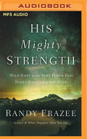 His Mighty Strength: Walk Daily in the Same Power That Raised Jesus From the Dead (Unabridged Mp3) Compact Disc