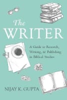 The Writer: A Guide to Research, Writing, and Publishing in Biblical Studies Paperback