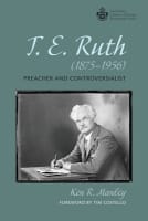 T E Ruth : Preacher and Controversialist (1875-1956) (Australian College Of Theology Monograph Series) Paperback