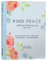 Find Peace: A 40-Day Devotional Journey For Moms Hardback