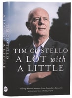 A Lot With a Little: The Long Awaited Memoir of Australia's Favourite Activist and Man of the People Hardback