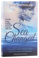 Sea Changed: Coming Home,Healing and Being At Peace With God Paperback