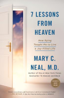7 Lessons From Heaven: How Dying Taught Me to Live a Joy-Filled Life Paperback