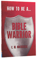 How to Be a Bible Warrior Paperback