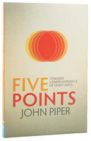 Five Points: Towards a Deeper Experience of God's Grace Paperback