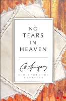 No Tears in Heaven (Ch Spurgeon Signature Classics Series) Paperback