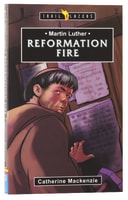 Martin Luther - Reformation Fire (Trail Blazers Series) Mass Market Edition