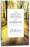 The Silent Shades of Sorrow: Healing For the Wounded (Ch Spurgeon Signature Classics Series) Paperback