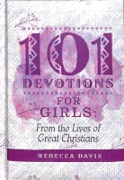 101 Devotions For Girls: From the Lives of Great Christians Hardback