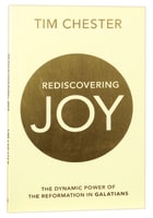 Rediscovered Joy: The Dynamic Power of the Reformation in Galatians Paperback