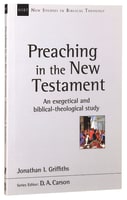 An Preaching in the New Testament: Exegetical and Biblical-Theological Study (New Studies In Biblical Theology Series) Paperback
