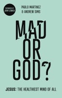 Mad Or God?: Jesus: The Healthiest Mind of All Paperback