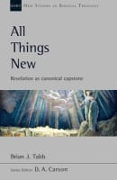 All Things New: Revelation as Canonical Capstone (New Studies In Biblical Theology Series) Paperback