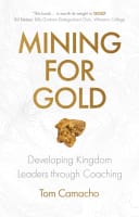 Mining For Gold: Developing Kingdom Leaders Through Coaching Paperback