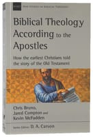 Biblical Theology According to the Apostles: How the Earliest Christians Told the Story of the Old Testament (New Studies In Biblical Theology Series) Paperback