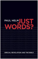 Just Words?: Special Revelation and the Bible Paperback