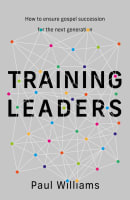 Training Leaders: How to Ensure Gospel Succession Paperback
