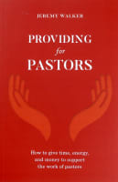 Providing For Pastors: How to Give Time, Energy, and Money to Support the Work of Pastors Paperback