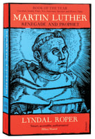 Martin Luther: Renegade and Prophet Paperback