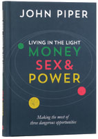 Living in the Light: Money Sex & Power Hardback