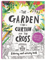 Garden, the Curtain & the Cross, the (Colouring Book) Paperback