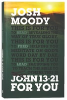 John 13-21 For You: Revealing the Way of True Glory (God's Word For You Series) Paperback