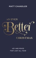 An Even Better Christmas: Joy and Peace That Last All Year Paperback