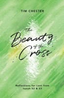 The Beauty of the Cross: Reflections For Lent From Isaiah 52 & 53 Paperback